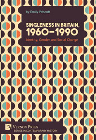 Singleness in Britain, 1960-1990: Identity, Gender and Social Change 