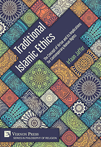 Traditional Islamic Ethics: The Concept of Virtue and its Implications for Contemporary Human Rights 