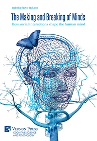 The Making and Breaking of Minds: How social interactions shape the human mind 