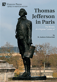 Thomas Jefferson in Paris: The Ministry of a Virginian “Looker-on” 