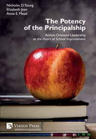 The Potency of the Principalship: Action-Oriented Leadership at the Heart of School Improvement 