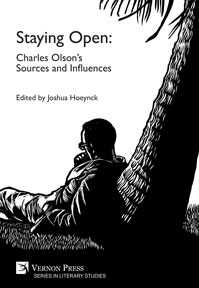 Staying Open: Charles Olson’s Sources and Influences 