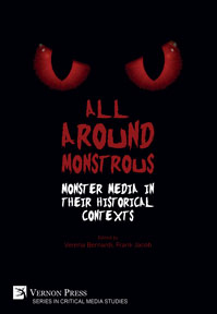 All Around Monstrous: Monster Media in Their Historical Contexts 