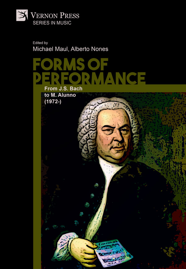 Forms of Performance: From J.S. Bach to M. Alunno (1972-) [PDF, E-Book]